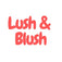 Lush and Blush - Home